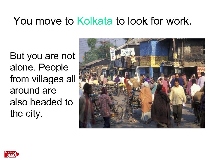 You move to Kolkata to look for work. But you are not alone. People