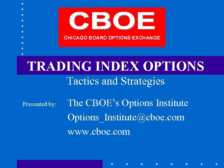 CHICAGO BOARD OPTIONS EXCHANGE TRADING INDEX OPTIONS Tactics