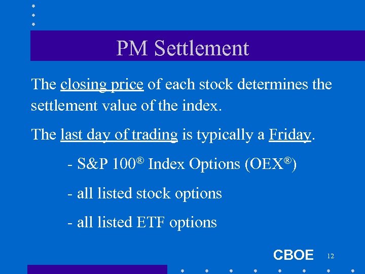 PM Settlement The closing price of each stock determines the settlement value of the