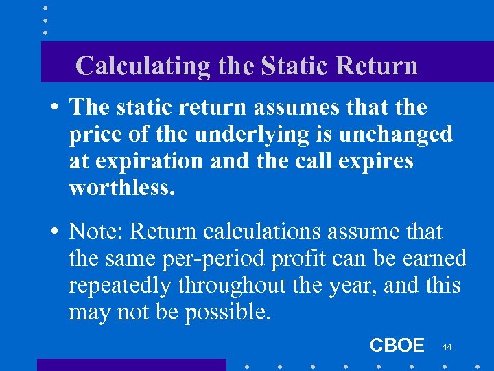 Calculating the Static Return • The static return assumes that the price of the