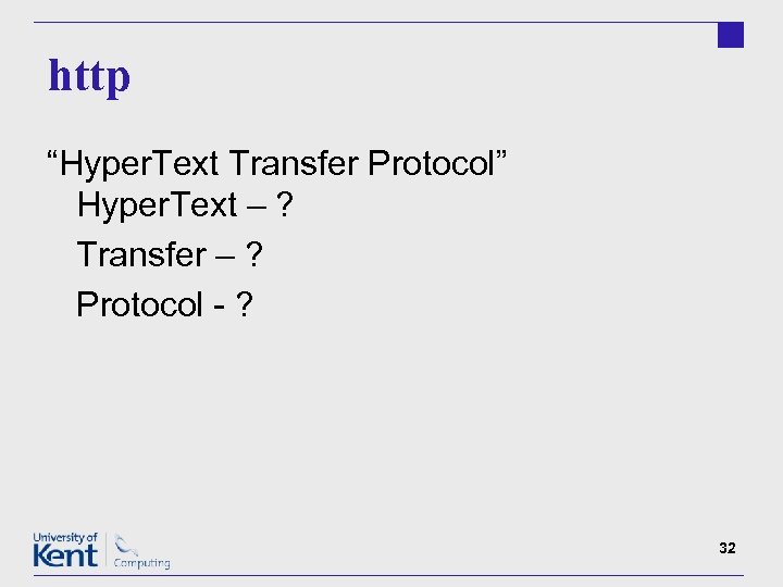 http “Hyper. Text Transfer Protocol” Hyper. Text – ? Transfer – ? Protocol -