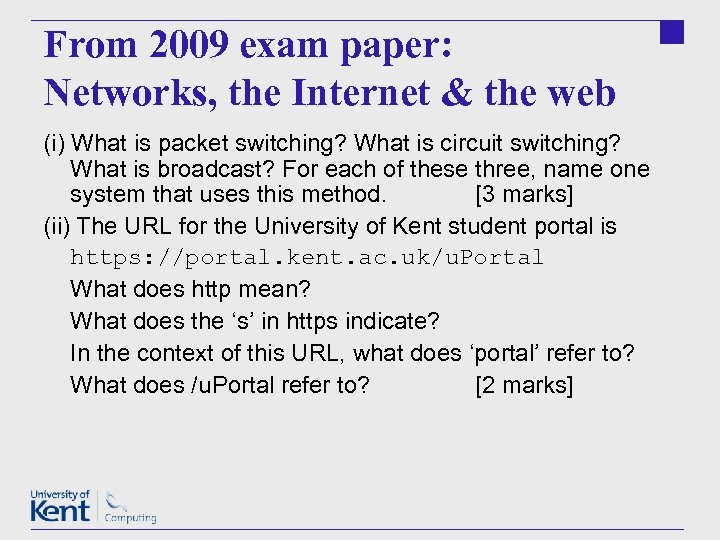From 2009 exam paper: Networks, the Internet & the web (i) What is packet