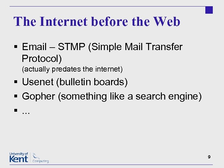 The Internet before the Web § Email – STMP (Simple Mail Transfer Protocol) (actually