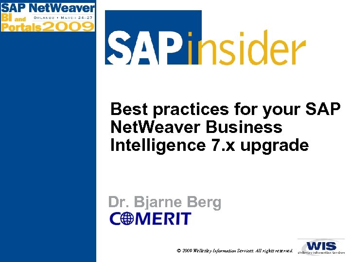 Best practices for your SAP Net. Weaver Business Intelligence 7. x upgrade Dr. Bjarne