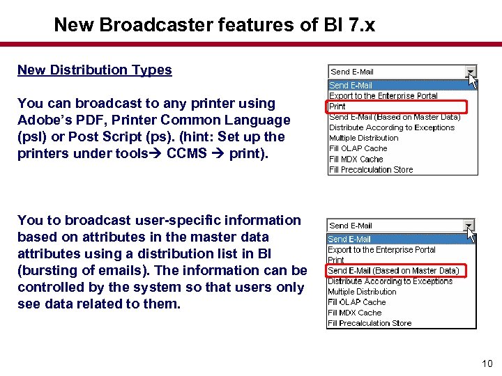 New Broadcaster features of BI 7. x New Distribution Types You can broadcast to