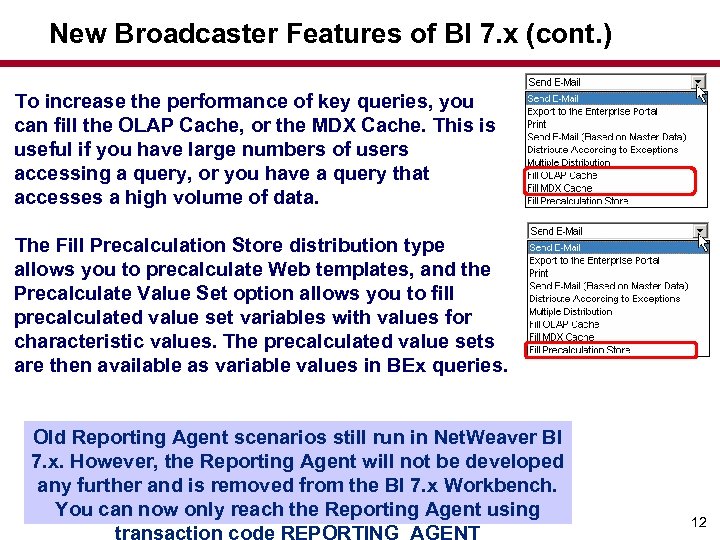 New Broadcaster Features of BI 7. x (cont. ) To increase the performance of