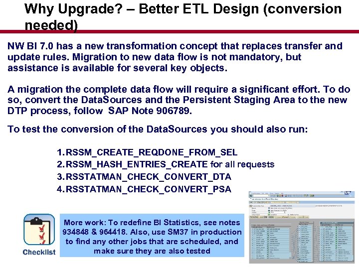 Why Upgrade? – Better ETL Design (conversion needed) NW BI 7. 0 has a