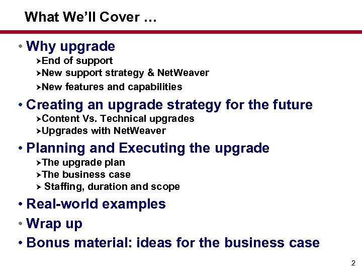 What We’ll Cover … • Why upgrade End of support New support strategy &