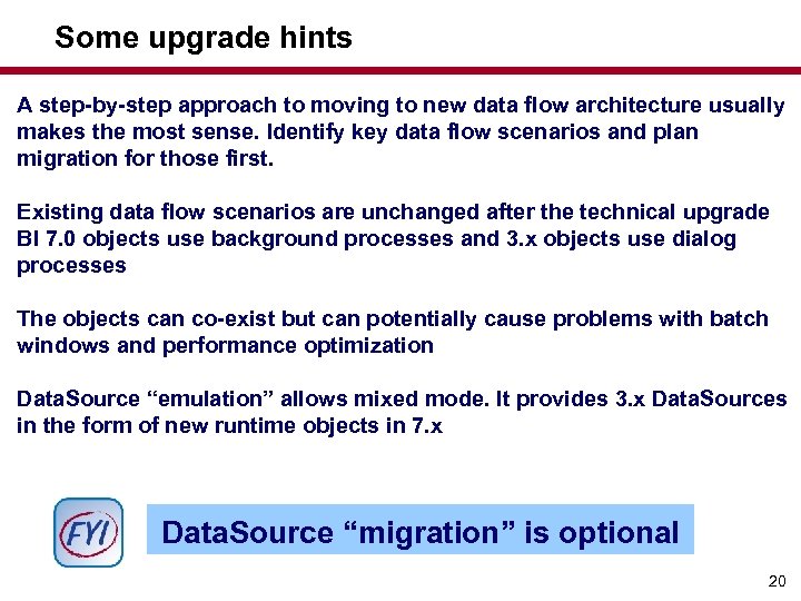 Some upgrade hints A step-by-step approach to moving to new data flow architecture usually