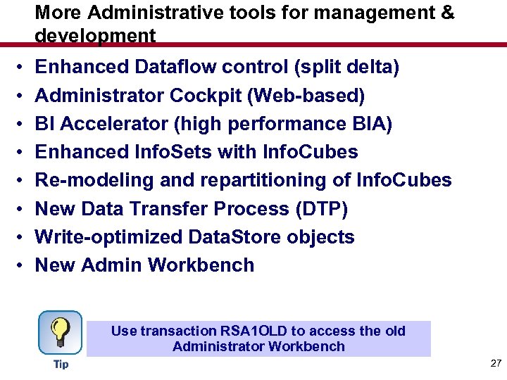 More Administrative tools for management & development • • Enhanced Dataflow control (split delta)