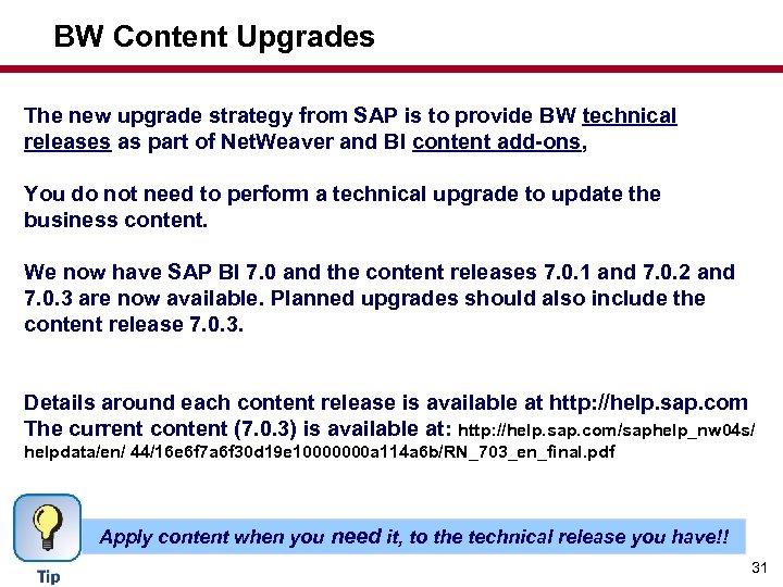 BW Content Upgrades The new upgrade strategy from SAP is to provide BW technical