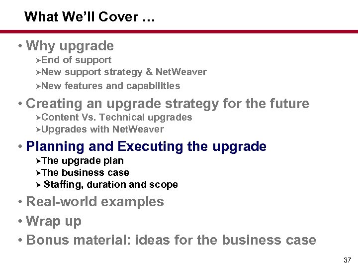 What We’ll Cover … • Why upgrade End of support New support strategy &