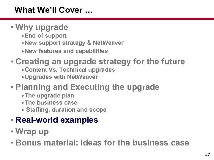 What We’ll Cover … • Why upgrade End of support New support strategy &