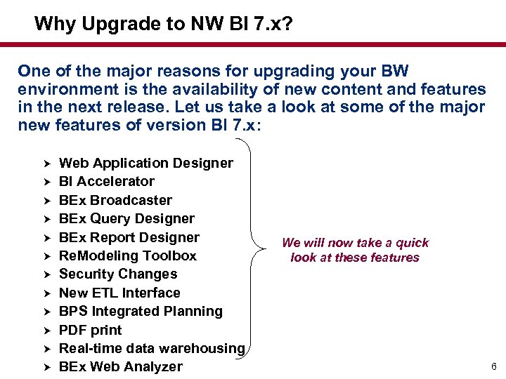 Why Upgrade to NW BI 7. x? One of the major reasons for upgrading