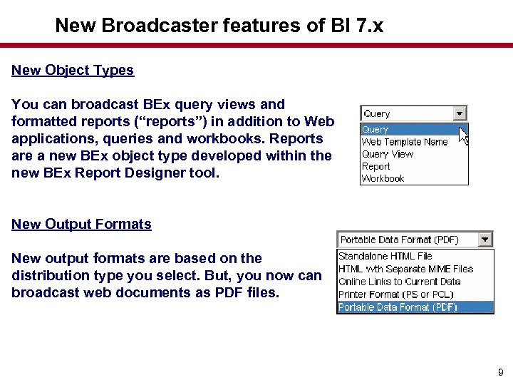 New Broadcaster features of BI 7. x New Object Types You can broadcast BEx