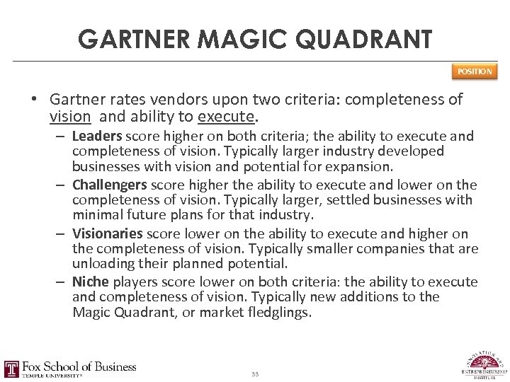 GARTNER MAGIC QUADRANT POSITION • Gartner rates vendors upon two criteria: completeness of vision