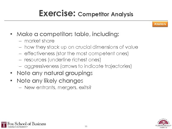 Exercise: Competitor Analysis POSITION • Make a competitors table, including: – – – market