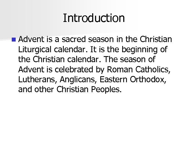 Introduction n Advent is a sacred season in the Christian Liturgical calendar. It is