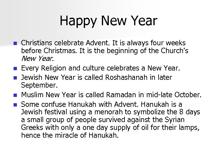 Happy New Year n n n Christians celebrate Advent. It is always four weeks