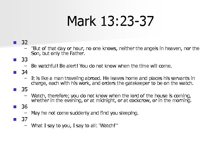 Mark 13: 23 -37 n 32 n 33 n 34 n 35 n 36