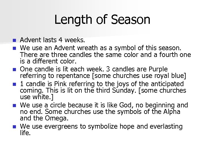 Length of Season n n n Advent lasts 4 weeks. We use an Advent