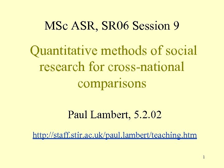 MSc ASR, SR 06 Session 9 Quantitative methods of social research for cross-national comparisons