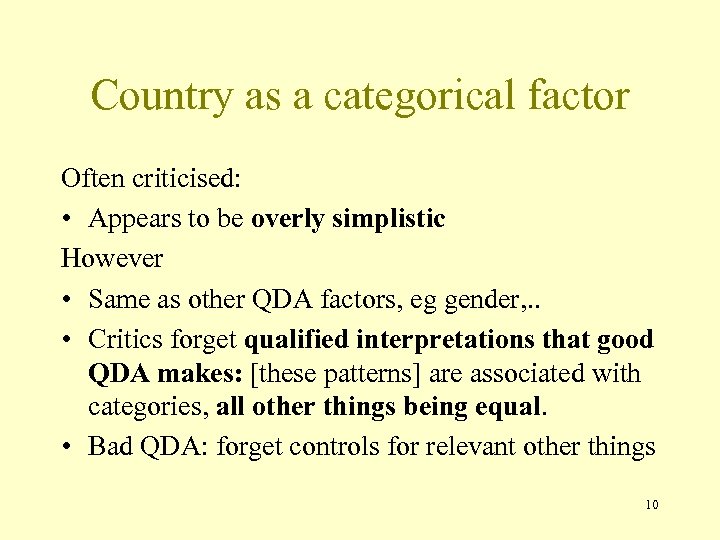 Country as a categorical factor Often criticised: • Appears to be overly simplistic However