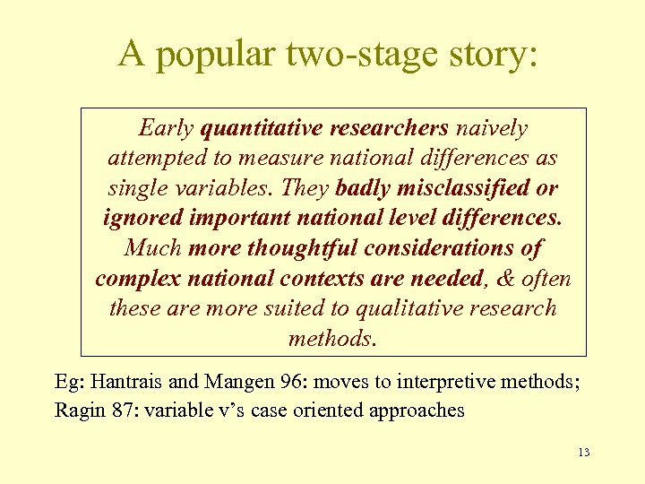 A popular two-stage story: Early quantitative researchers naively attempted to measure national differences as