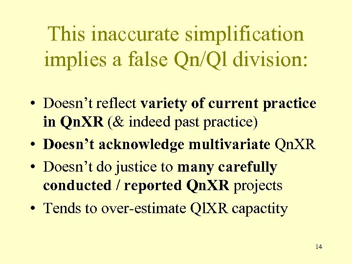 This inaccurate simplification implies a false Qn/Ql division: • Doesn’t reflect variety of current