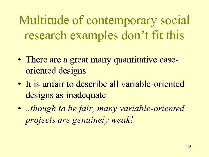 Multitude of contemporary social research examples don’t fit this • There a great many