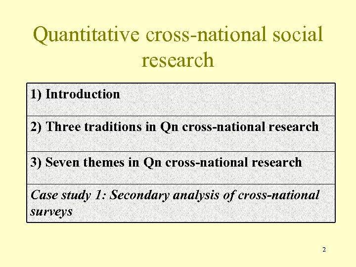 Quantitative cross-national social research 1) Introduction 2) Three traditions in Qn cross-national research 3)