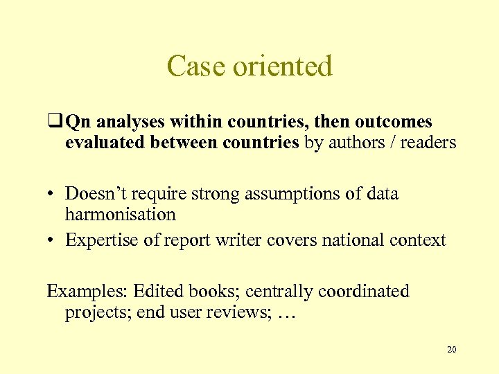 Case oriented q Qn analyses within countries, then outcomes evaluated between countries by authors