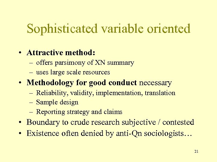 Sophisticated variable oriented • Attractive method: – offers parsimony of XN summary – uses