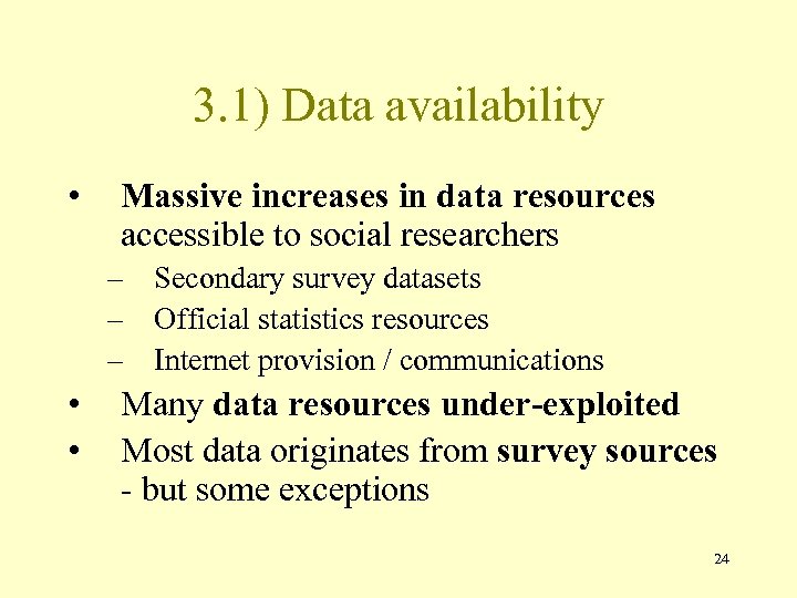 3. 1) Data availability • Massive increases in data resources accessible to social researchers