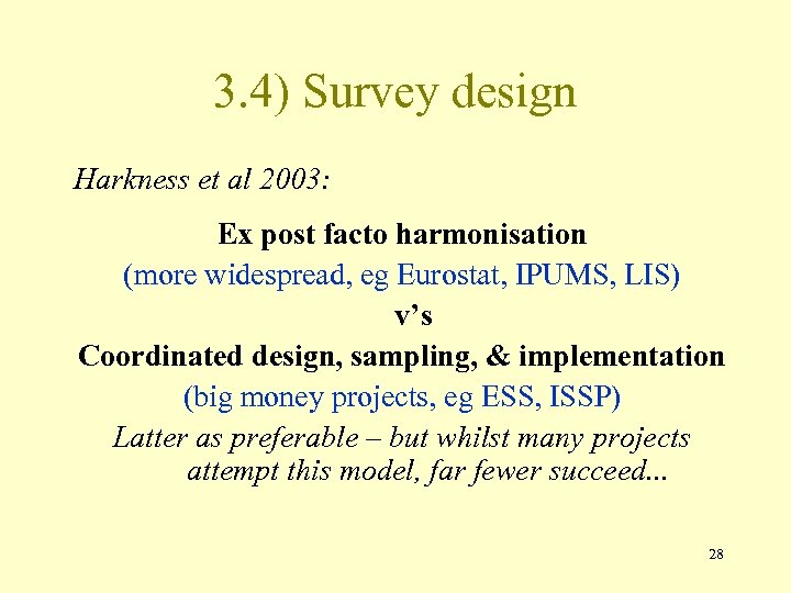 3. 4) Survey design Harkness et al 2003: Ex post facto harmonisation (more widespread,