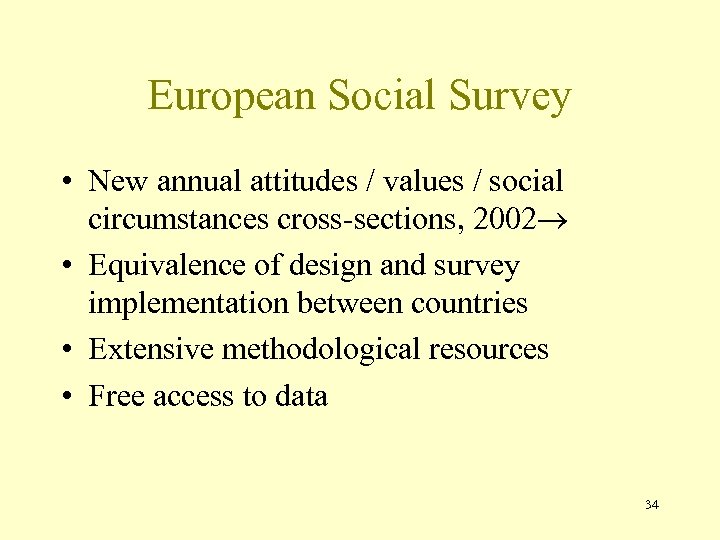 European Social Survey • New annual attitudes / values / social circumstances cross-sections, 2002