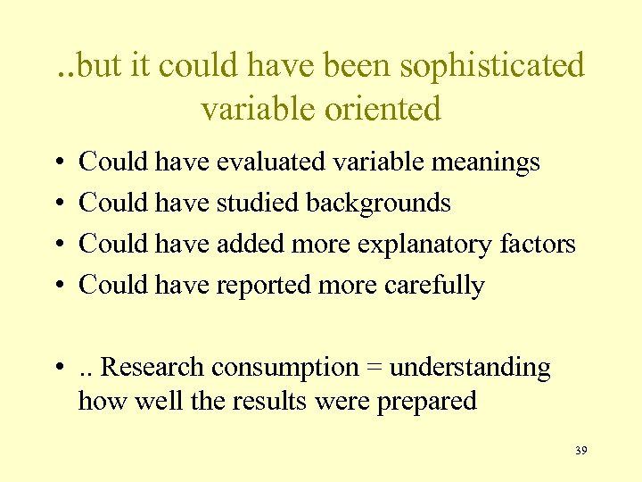 . . but it could have been sophisticated variable oriented • • Could have