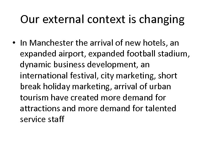 Our external context is changing • In Manchester the arrival of new hotels, an
