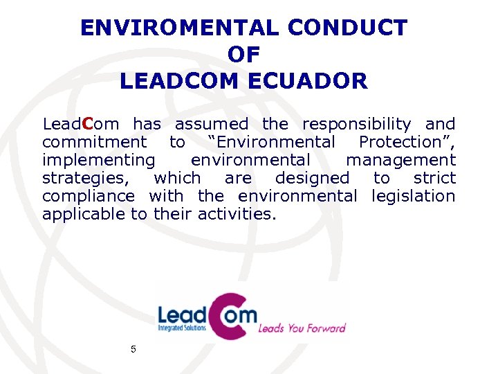 ENVIROMENTAL CONDUCT OF LEADCOM ECUADOR Lead. Com has assumed the responsibility and commitment to