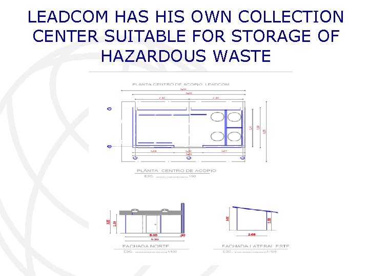 LEADCOM HAS HIS OWN COLLECTION CENTER SUITABLE FOR STORAGE OF HAZARDOUS WASTE 