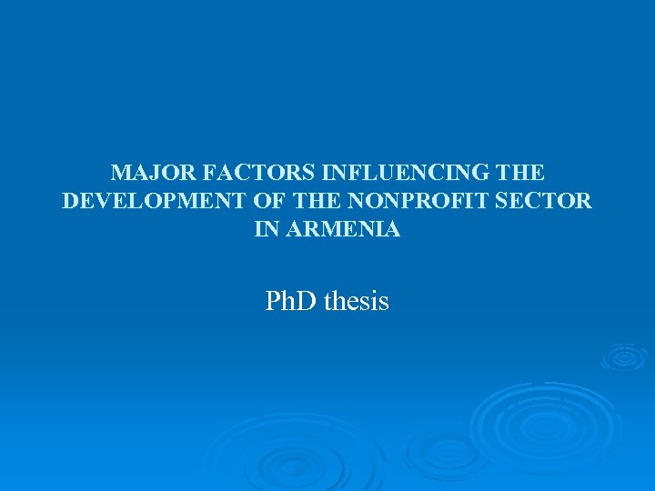 MAJOR FACTORS INFLUENCING THE DEVELOPMENT OF THE NONPROFIT SECTOR IN ARMENIA Ph. D thesis