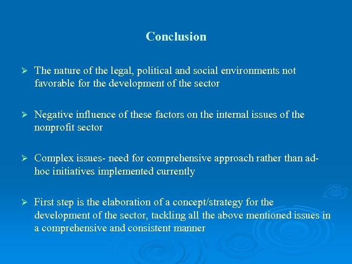 Conclusion Ø The nature of the legal, political and social environments not favorable for