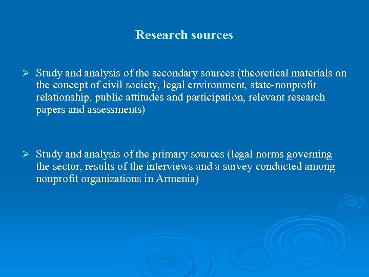 Research sources Ø Study and analysis of the secondary sources (theoretical materials on the