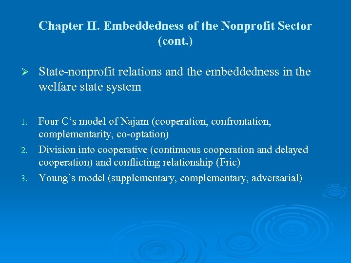 Chapter II. Embeddedness of the Nonprofit Sector (cont. ) Ø State-nonprofit relations and the