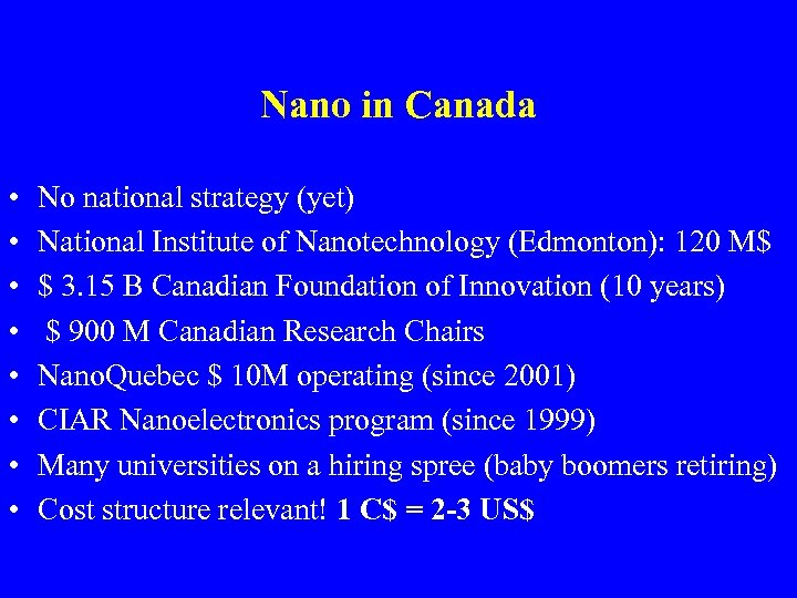 Nano in Canada • • No national strategy (yet) National Institute of Nanotechnology (Edmonton):