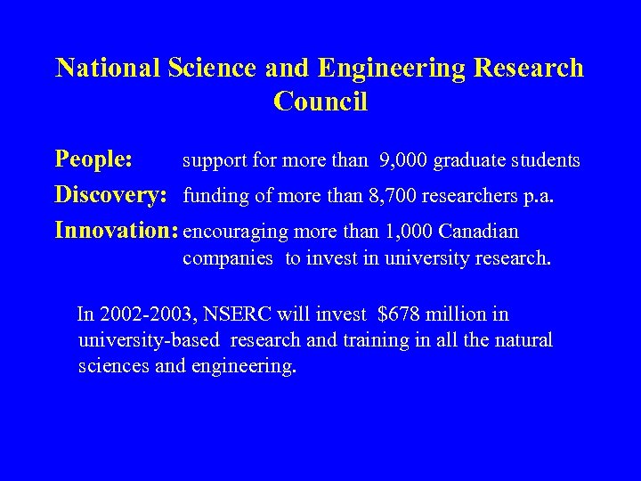 National Science and Engineering Research Council People: support for more than 9, 000 graduate