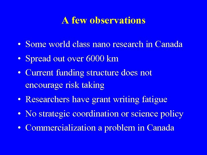 A few observations • Some world class nano research in Canada • Spread out