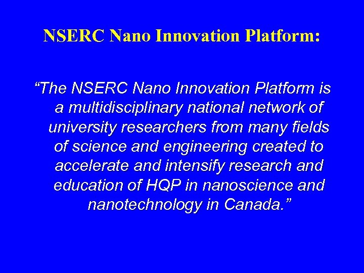 NSERC Nano Innovation Platform: “The NSERC Nano Innovation Platform is a multidisciplinary national network