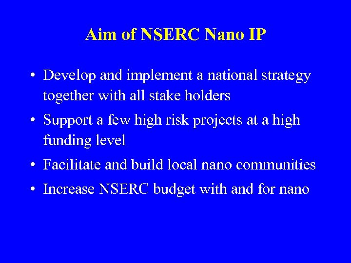 Aim of NSERC Nano IP • Develop and implement a national strategy together with