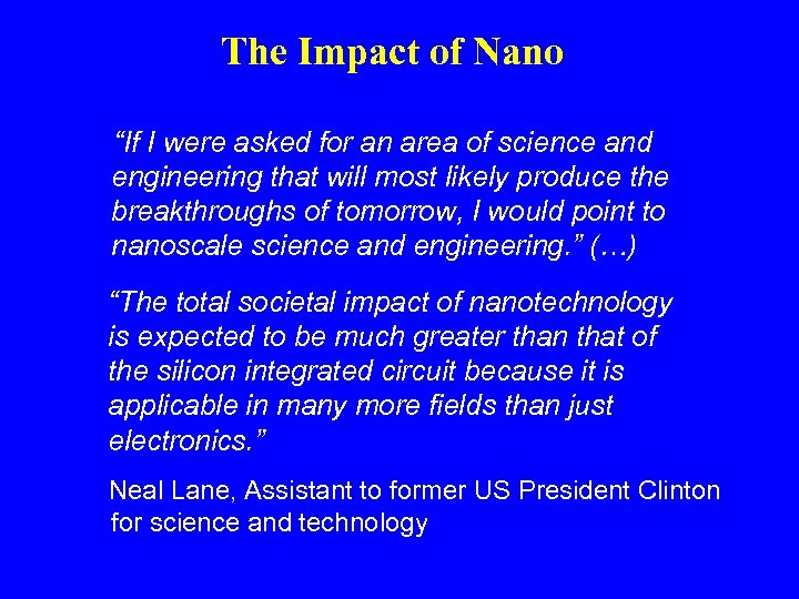 The Impact of Nano “If I were asked for an area of science and